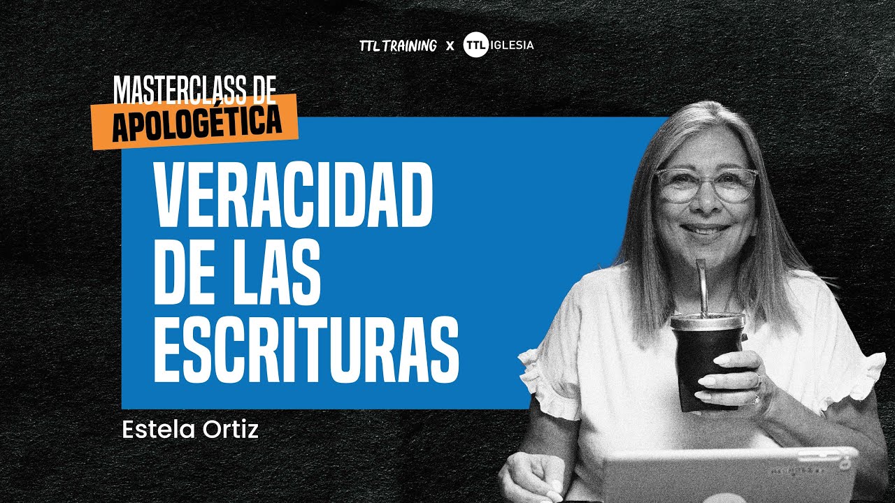 Veracidad de las escrituras | Estela Ortiz | Apolog&eacute;tica