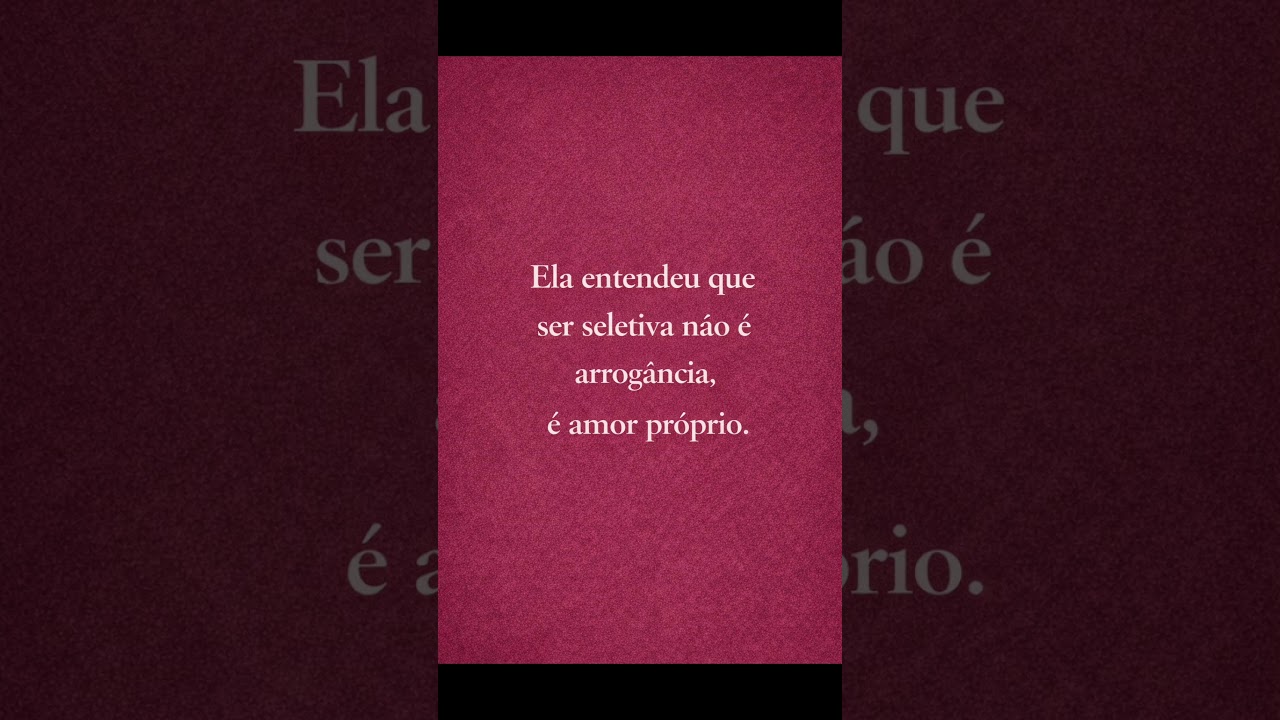 Ser seletiva é o jeito mais elegante de dizer: “eu me valorizo".