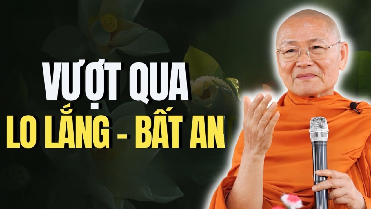Tại Sao Mình Cứ Bất An? – Vô Minh Đang Hoạt Động Đó! HT. Viên Minh