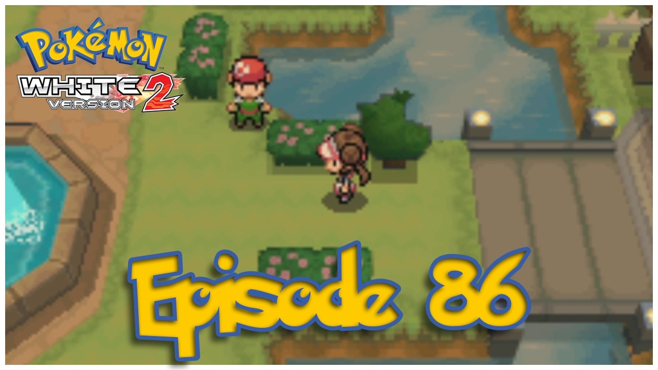 Let's Play Pokémon White 2 - Episode 86: 