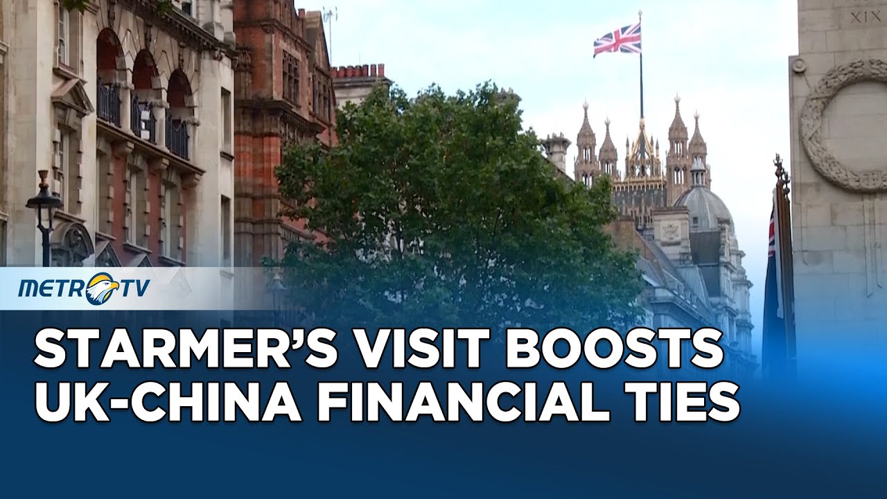 UK Financial Sector Eyes Stronger Ties with China During Starmer's Visit