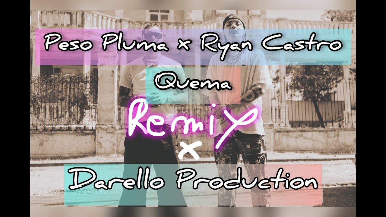 Ryan Castro, Peso Pluma - Quema Remix by Darello Production