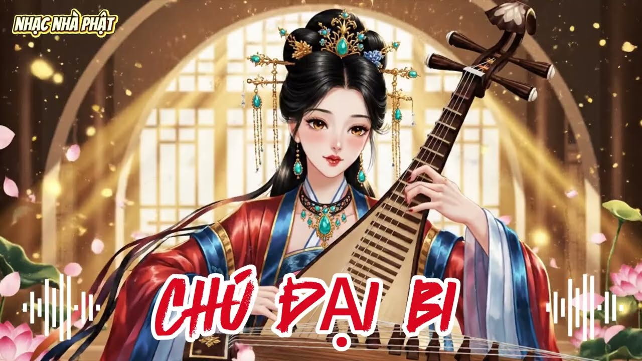 CHÚ ĐẠI BI – BÁT NHÃ TÂM KINH – CHÚ LĂNG NGHIÊM – CHÚ VÃNH SANH | NHẠC PHẬT GIÁO HAY NHẤT