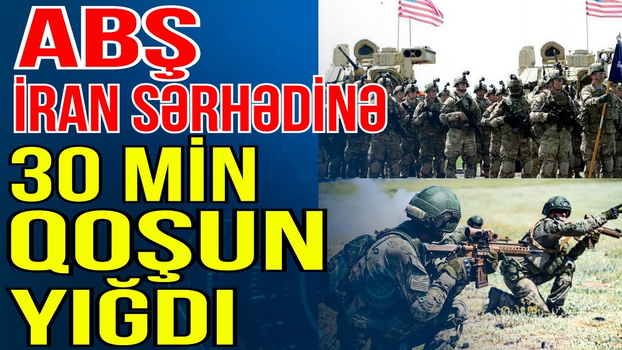 ABŞ İran sərhədinə 30 min qoşun yığdı - Xəbəriniz Var? - Media Turk TV
