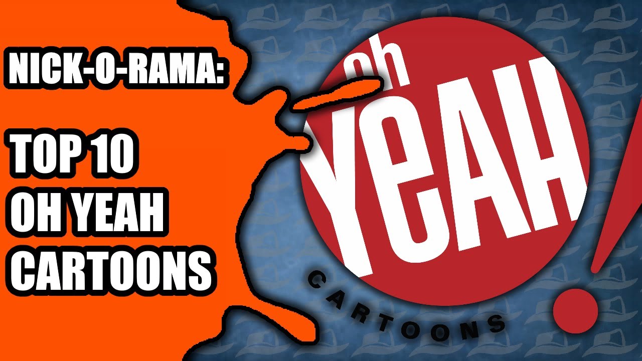 Nick-O-Rama || Top 10 Oh Yeah Cartoons Shorts!