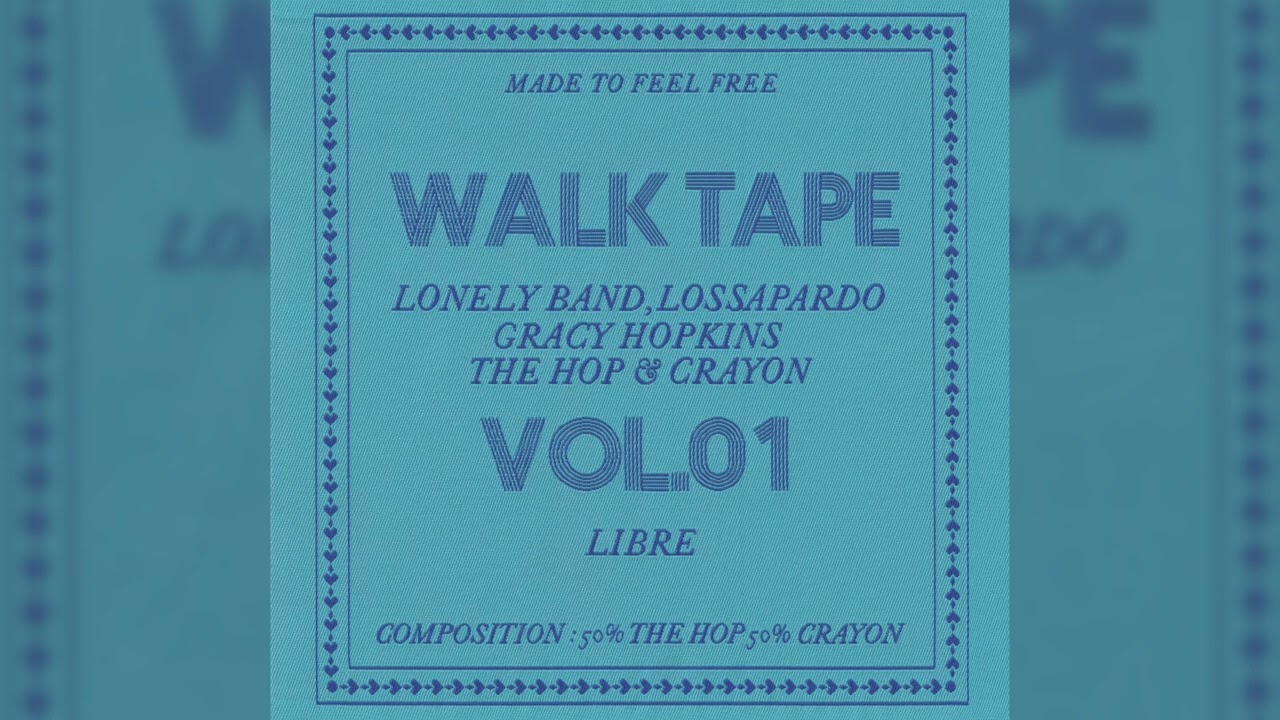WALK TAPE VOL.01 - Lonely Band x Lossapardo x Gracy Hopkins x The Hop x Crayon - Libre