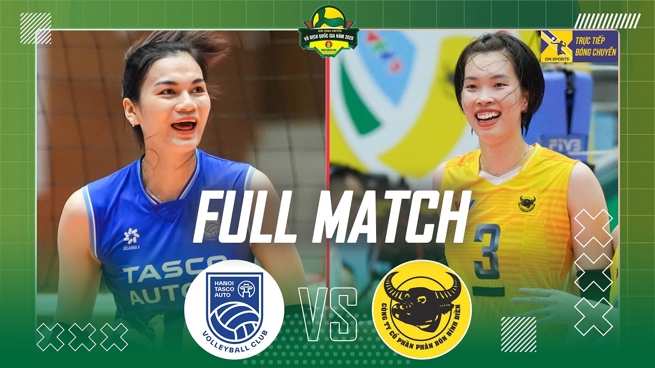 FULL MATCH | H&Agrave; NỘI TASCO AUTO vs VTV B&Igrave;NH ĐIỀN LONG AN | Giải b&oacute;ng chuyền VĐQG c&aacute;c CLB 2026
