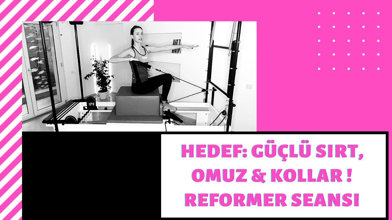 Reformer Pilates Seansı - Uzun&Dik Duruşu, Omuz&Kolları Kuvvetlendiriyoruz (Her Seviyeye Açık)