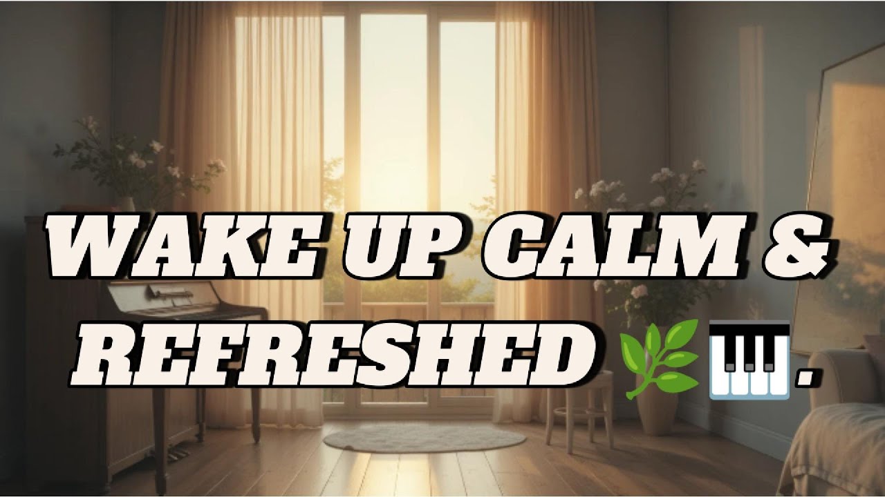 Calm Wake-Up Piano with Fresh Air Ambience