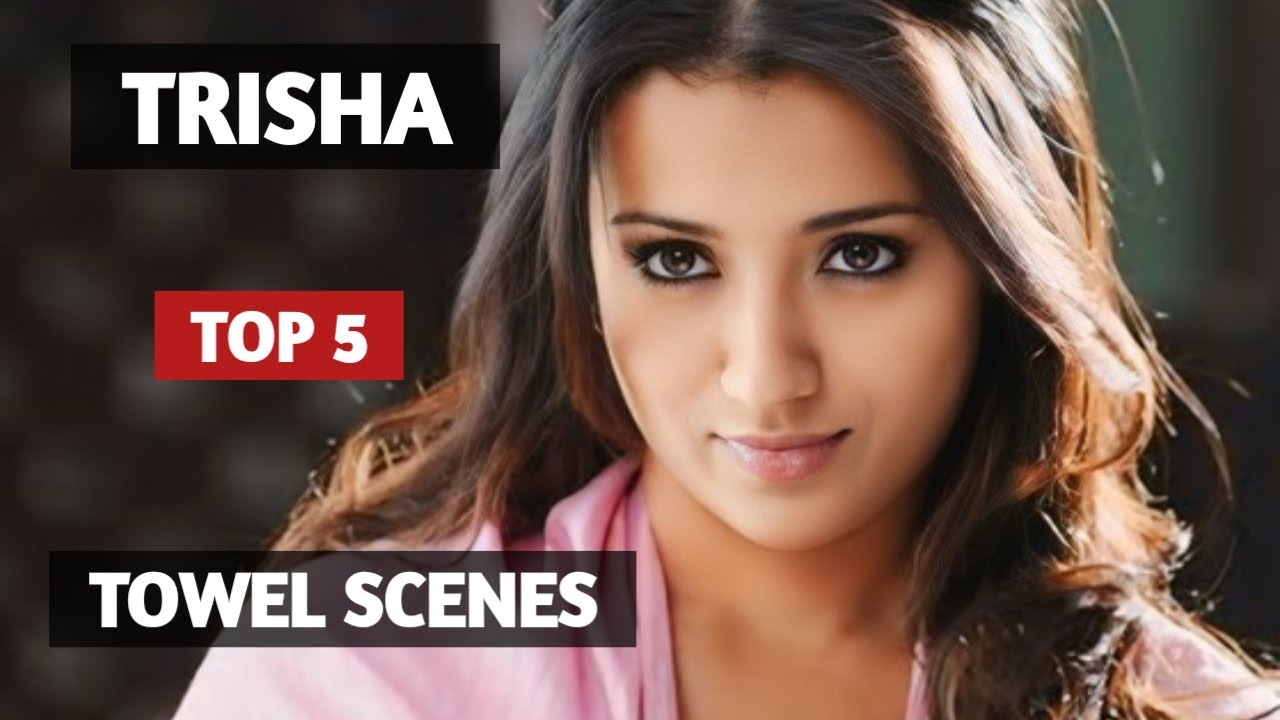Trisha Krishnan   |       Top 5   |    Sizzling Towel Scenes Of Trisha