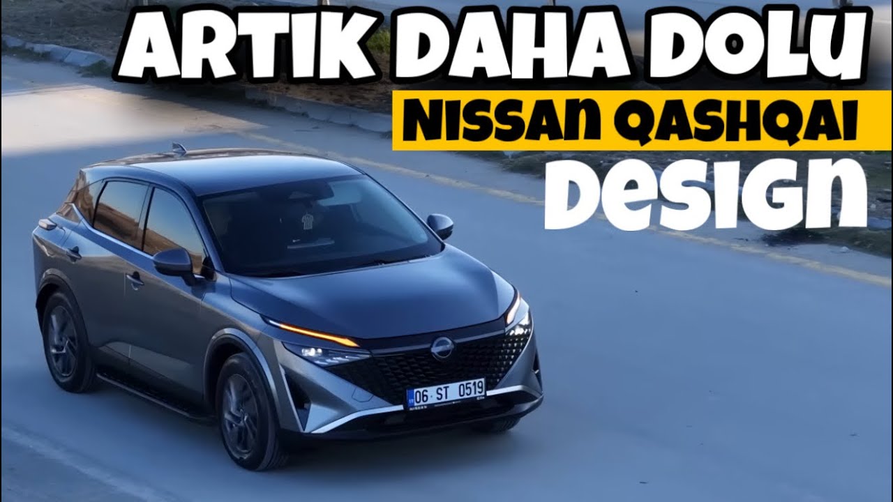 En Boşu Bile Dolu! | Makyajda Neler Değişti? | Nissan Qashqai Design | Otomobil G&uuml;nl&uuml;klerim