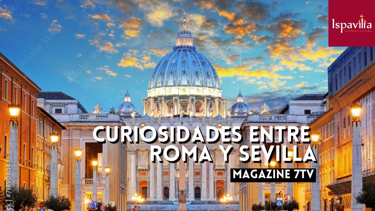 Curiosidades de Roma y Sevilla