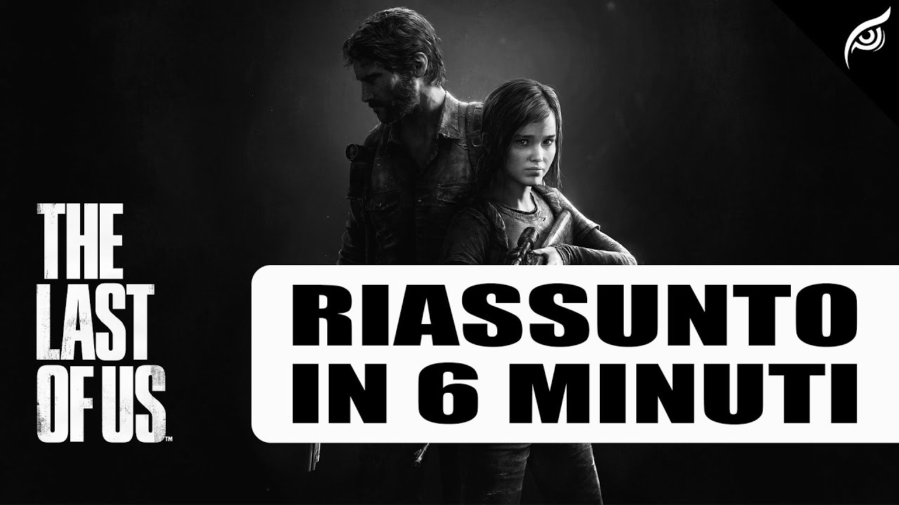 Riassunto di The Last of US in 6 minuti. Prepariamoci al nuovo capitolo.