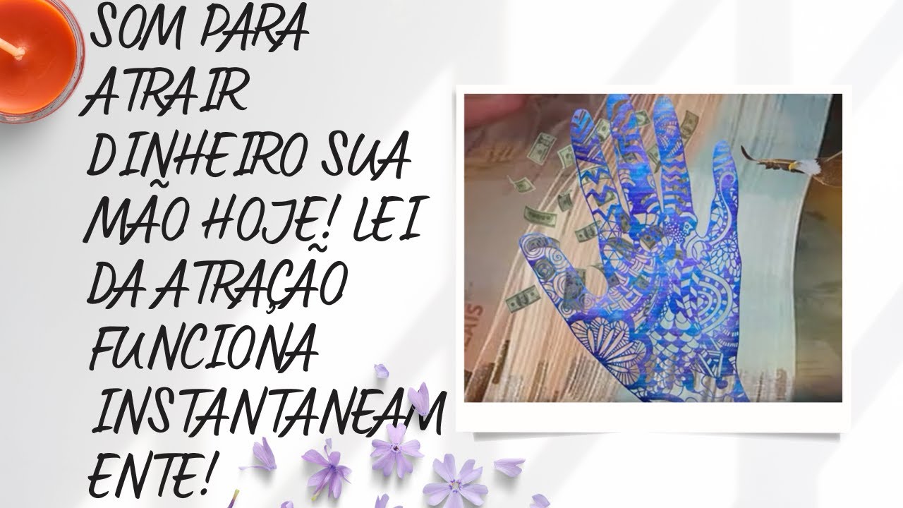 SOM PARA ATRAIR DINHEIRO SUA M&Atilde;O HOJE!  LEI DA ATRA&Ccedil;&Atilde;O FUNCIONA INSTANTANEAMENTE!