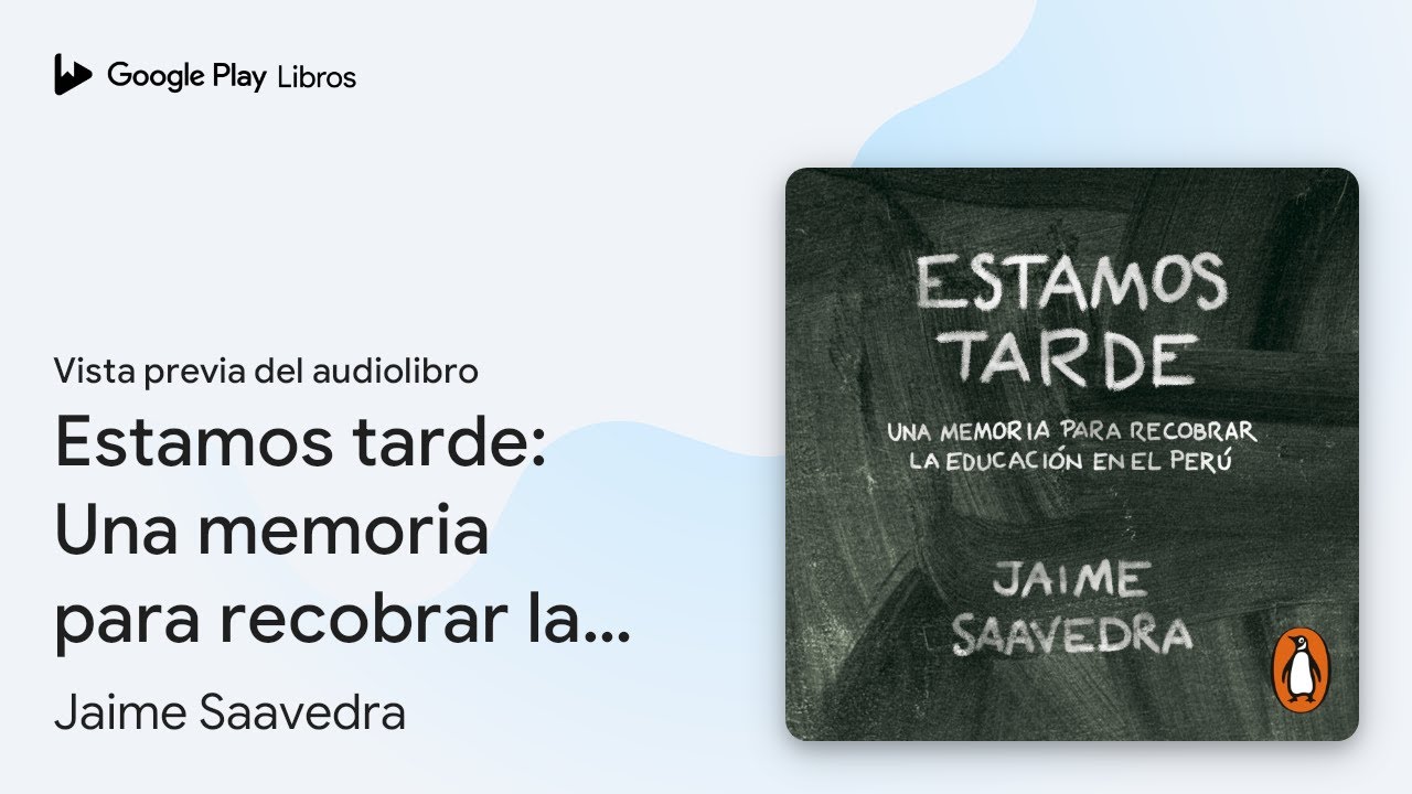 Estamos tarde: Una memoria para recobrar la&hellip; de Jaime Saavedra &middot; Vista previa del audiolibro