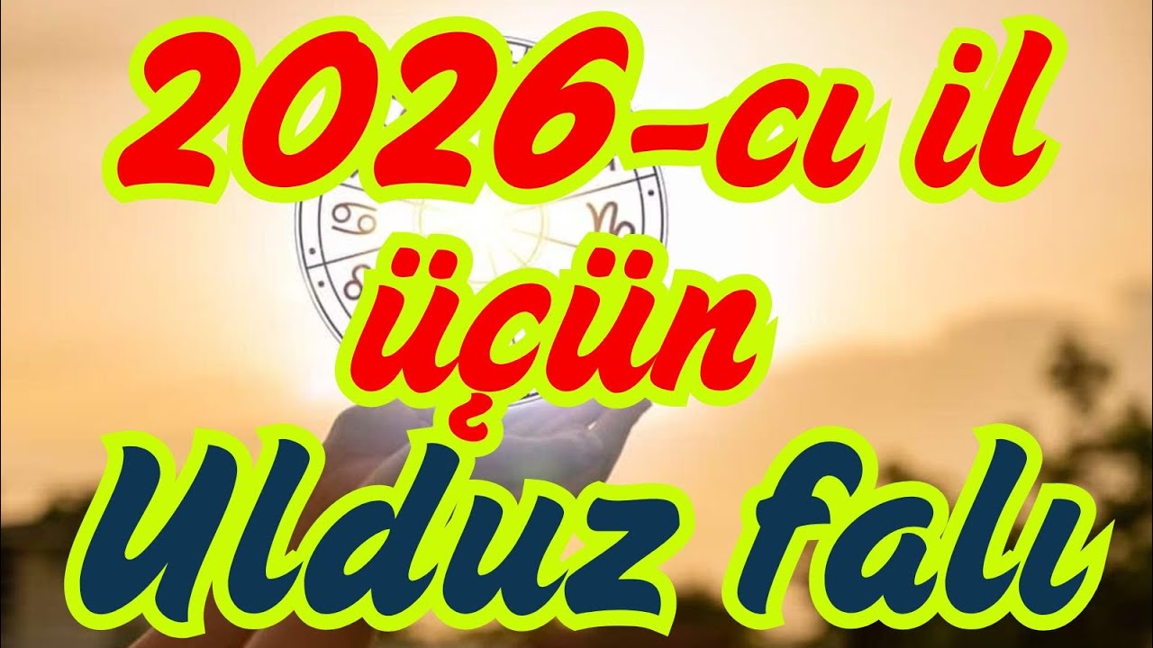 2026 astroloji proqnozu | Bütün bürclər üçün nə gözləyir?