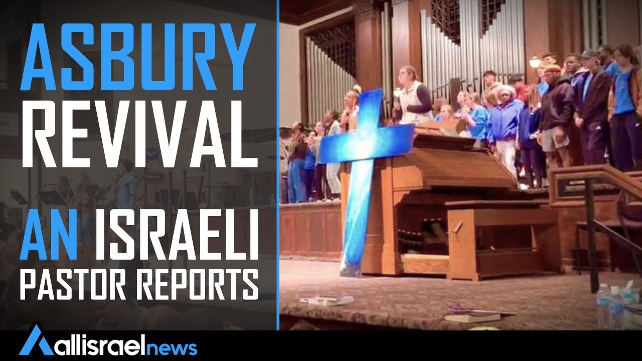 Asbury revival - report by an Israeli pastor | All Israel News