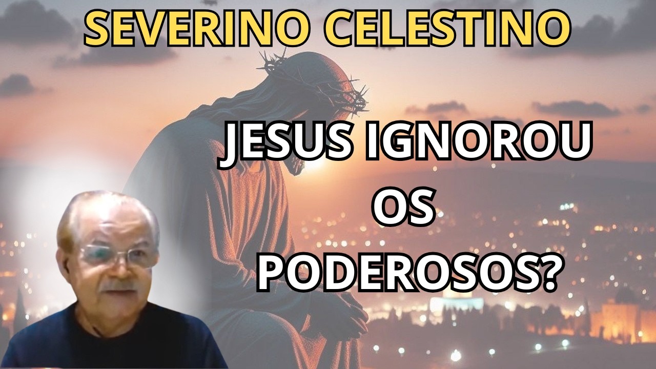 SEGREDO DA GALILEIA: POR QUE JESUS ESCOLHEU O SIMPLES E IGNOROU O PODEROSO? – COM SEVERINO CELESTINO