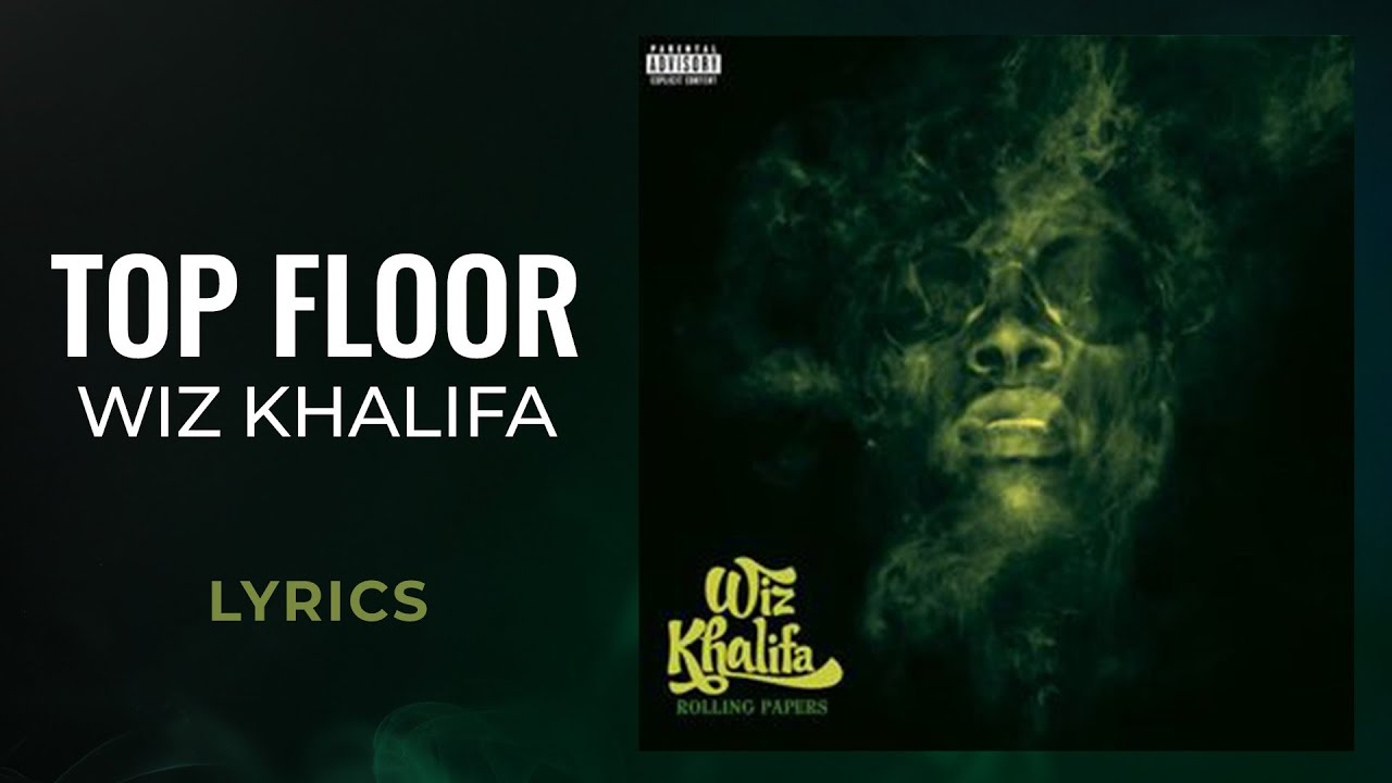 Wiz Khalifa - Top Floor (LYRICS)