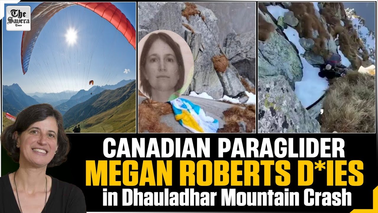 LIVE | Canadian Paraglider Megan Roberts Dies in Dhauladhar Mountain Crash