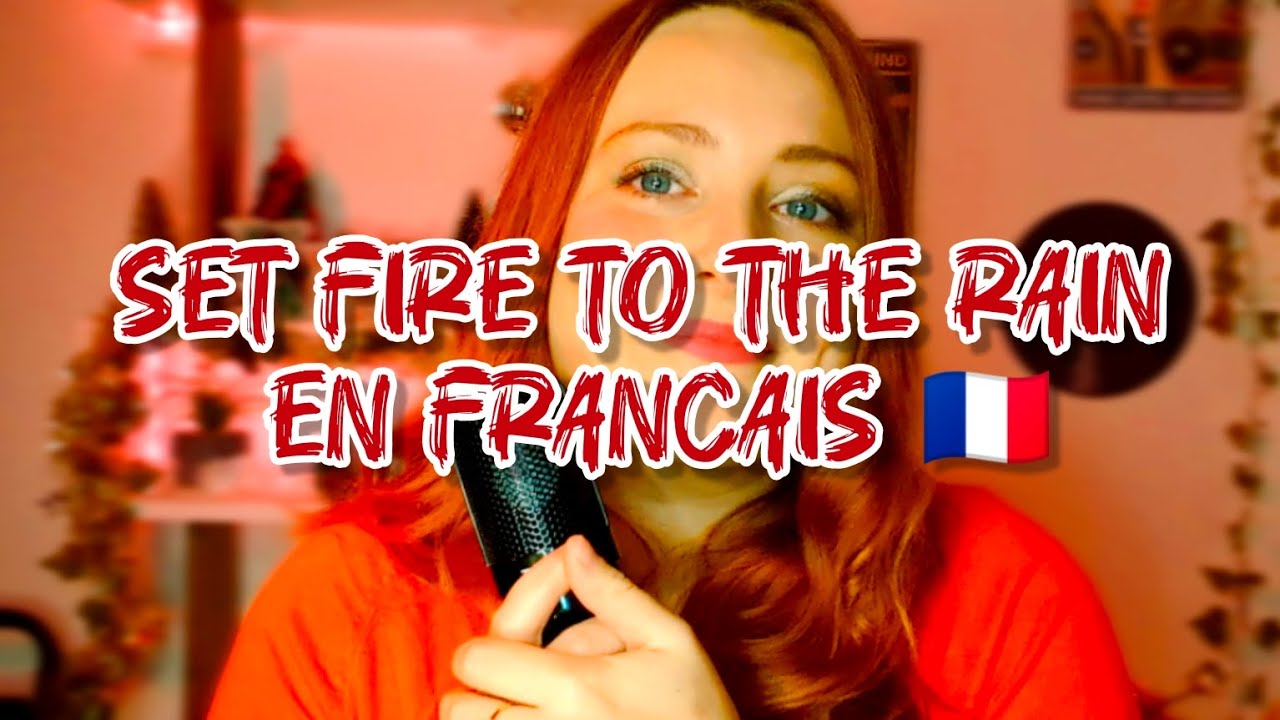 SET FIRE TO THE RAIN EN FRANÇAIS - Aly Malice