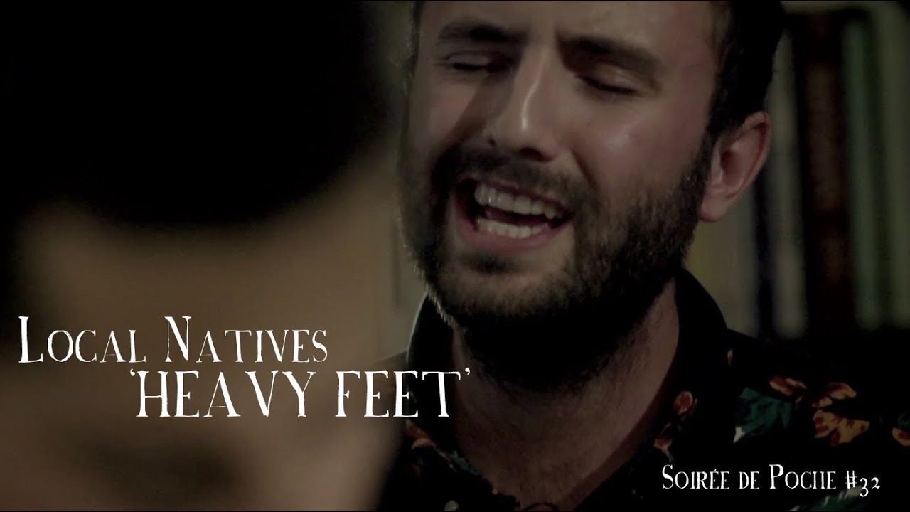 Local Natives - Heavy Feet | Soirée de Poche