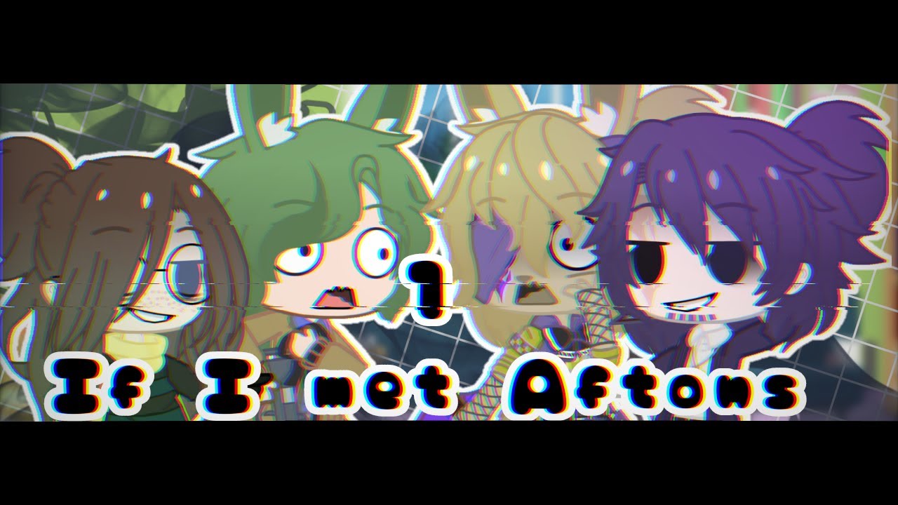 If I met Aftons ※ Part 1 ※ my AU ※ ft. Gear ※ Gacha Club