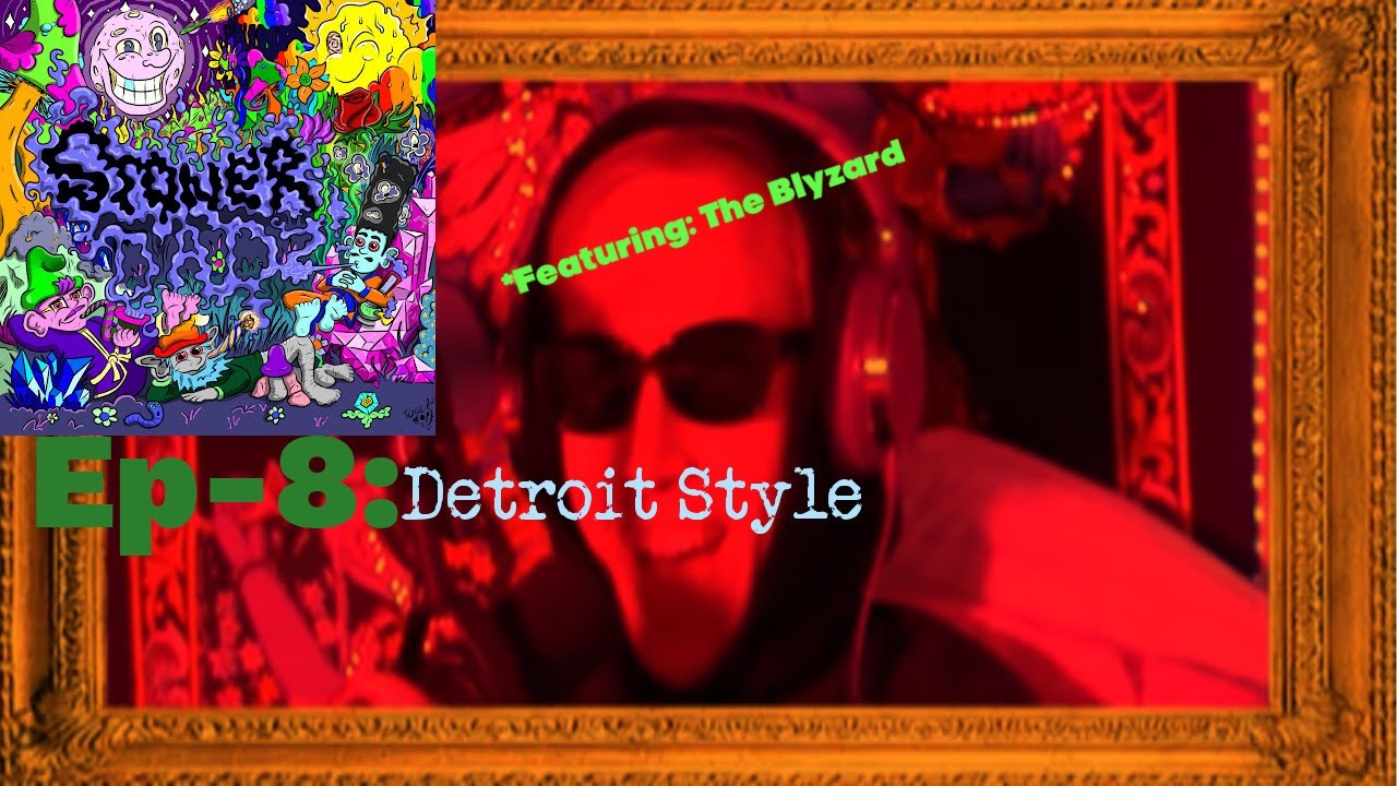 Stoner Dadz Ep 8 - Detroit Style ft Charles Blyzniuk