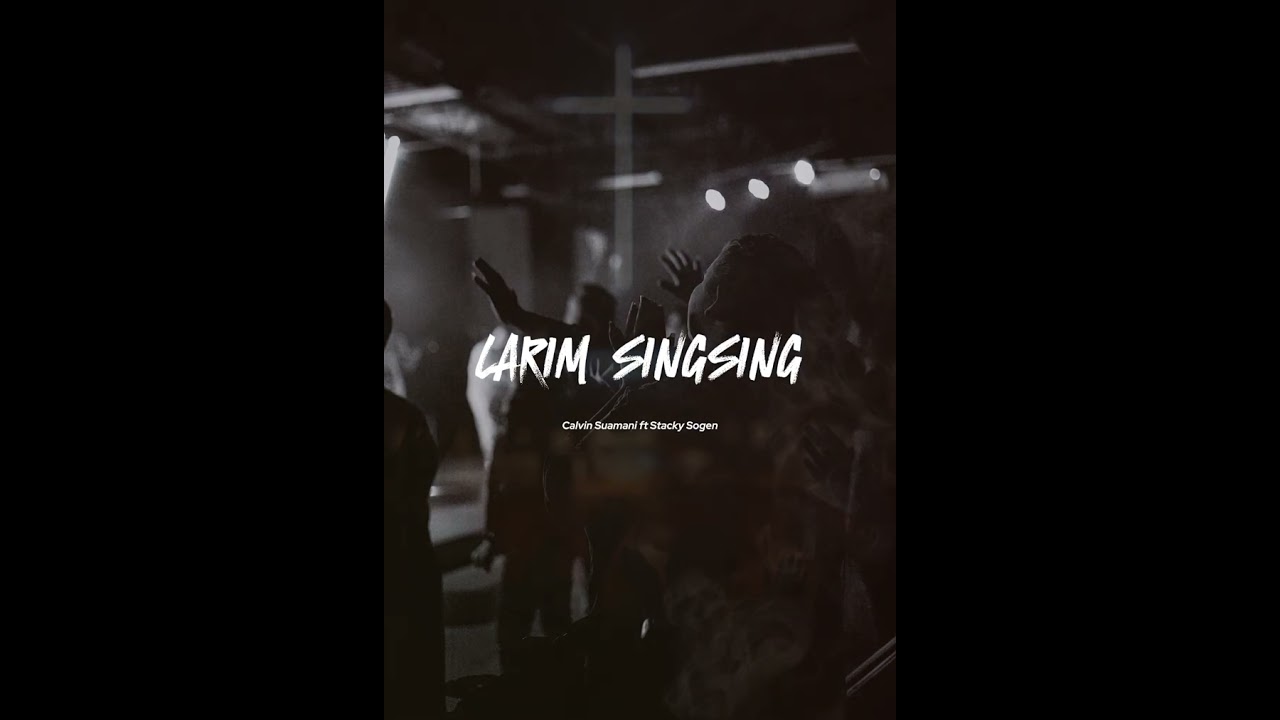 Larim SingSing I Kirap_Calvin Suamani ft Stacky