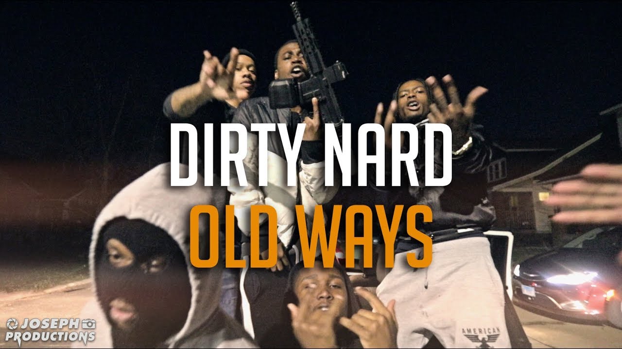 Dirty Nard - Old Ways | Shot By @JosephProductions