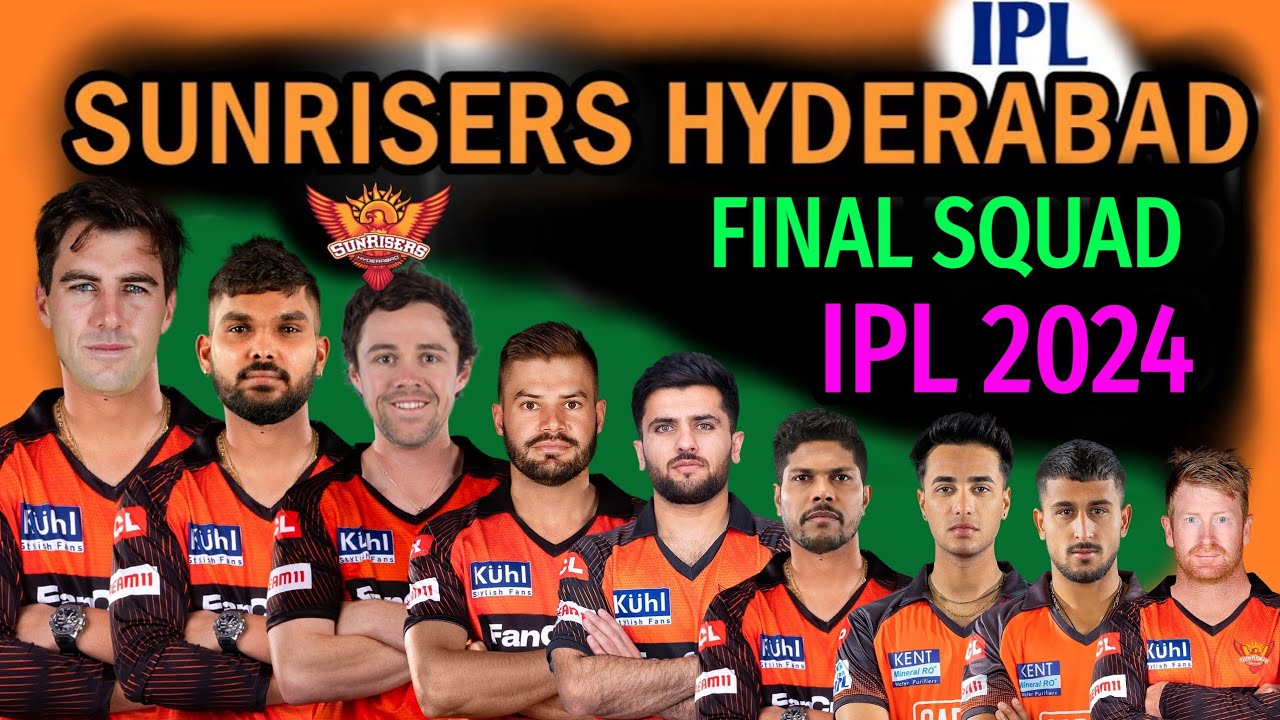 IPL 2024 | Sunrisers Hyderabad Team New Squad | SRH Team Players List 2024 | SRH Team Squad 2024