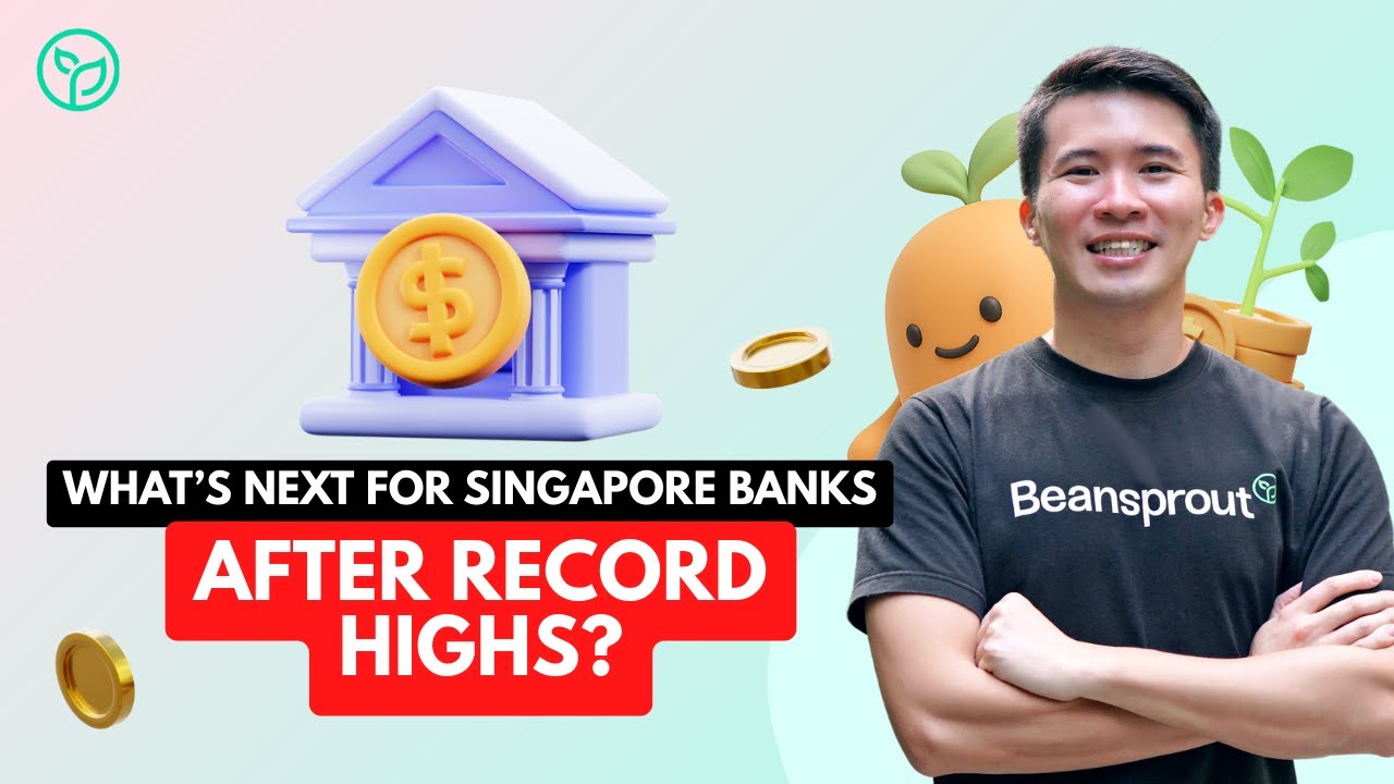 Singapore Banks At All Time Highs. What's Next? | Beansprout Insight