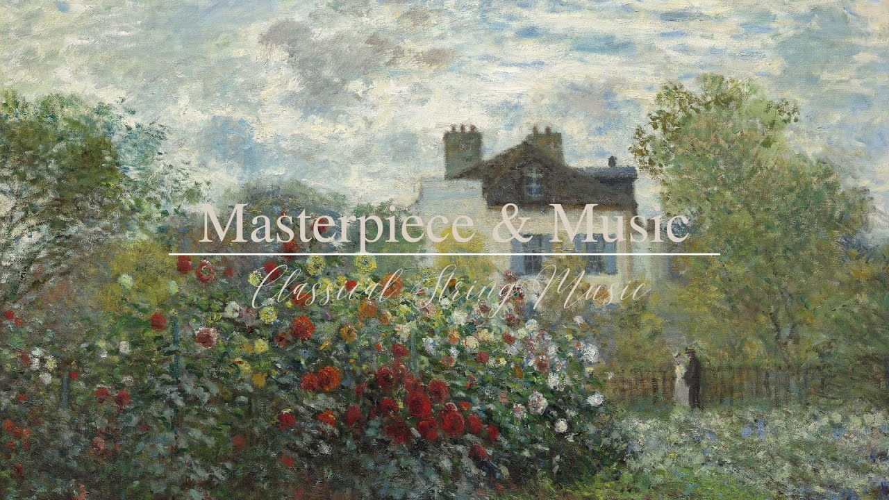 Masterpiece & Music | The Artist’s Garden in Argenteuil | Relaxing Classical String Music