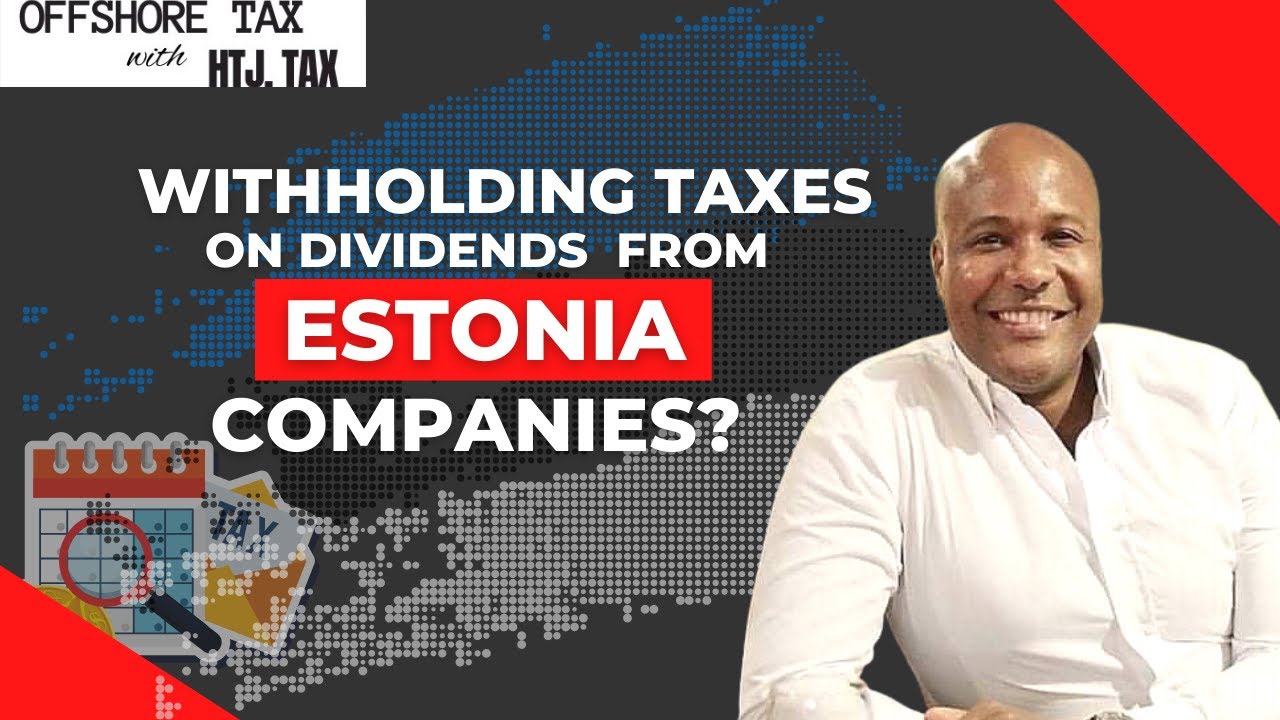 [ Offshore Tax ] Withholding Taxes on dividends from Estonia Companies?