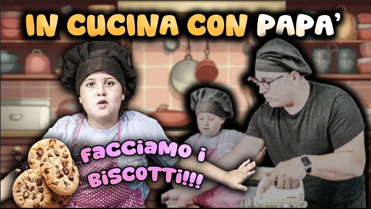 In Cucina con Papà! FACCIAMO I BISCOTTI!