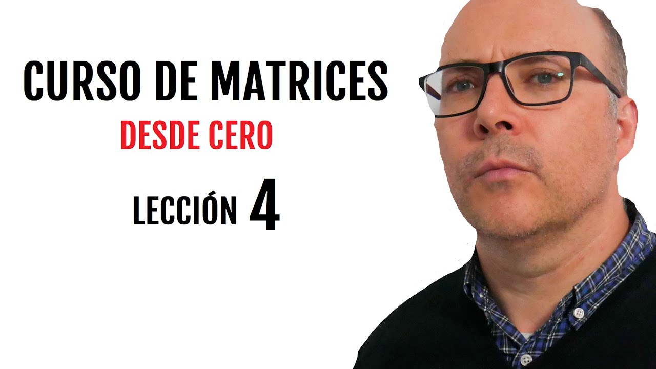 CURSO DE MATRICES desde CERO, Lecci&oacute;n 4