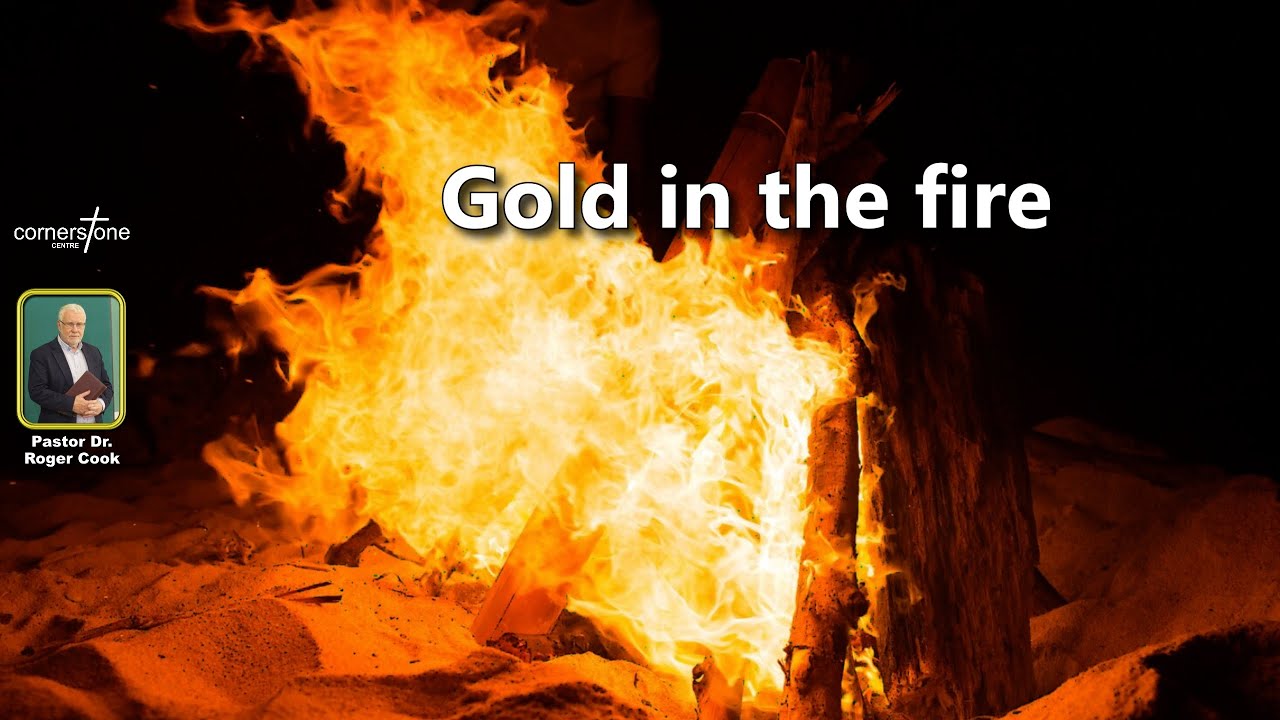 Gold in the fire | Pastor Dr. Roger Cook | 15 March 2026