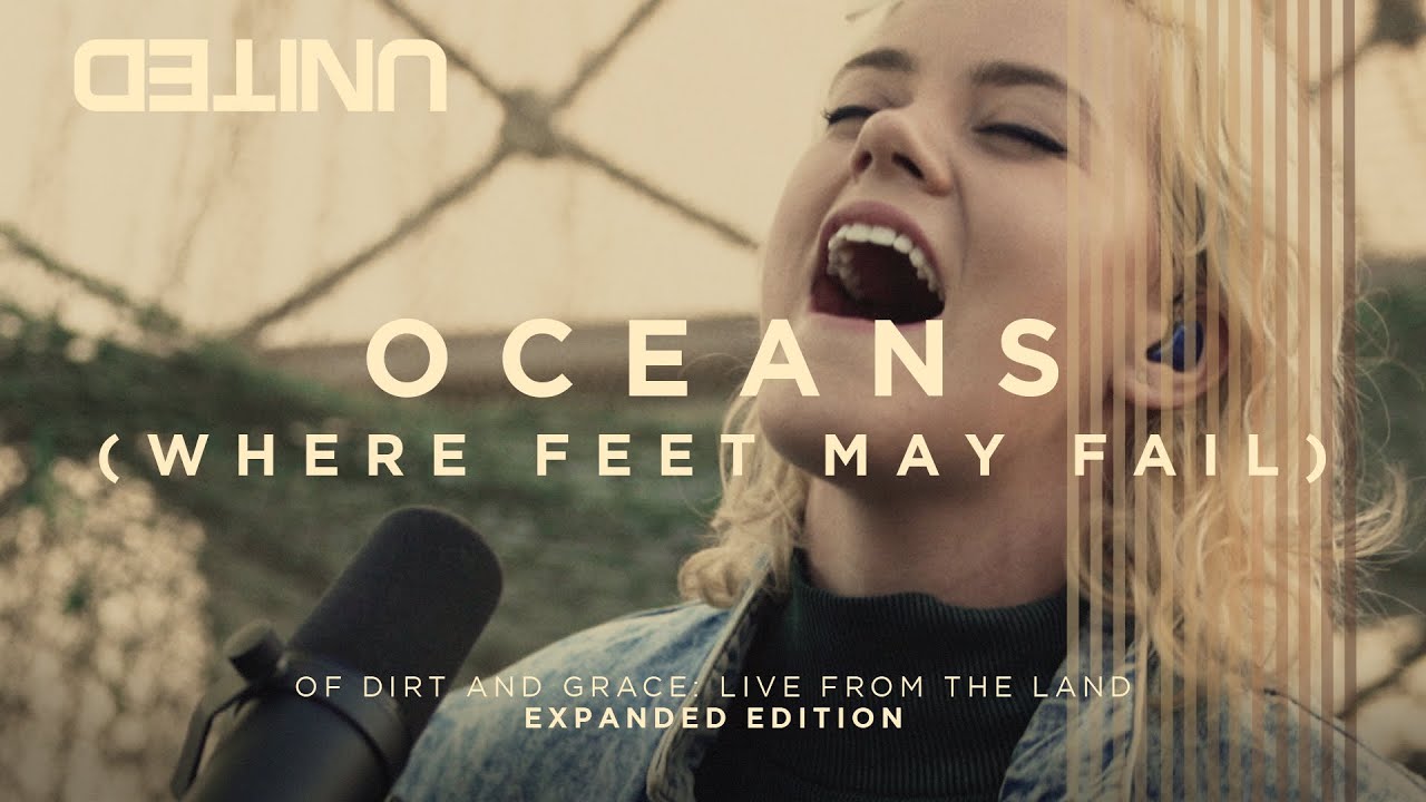 Oceans (Where Feet May Fail) - Of Dirt And Grace (Live From The Land) - Hillsong UNITED