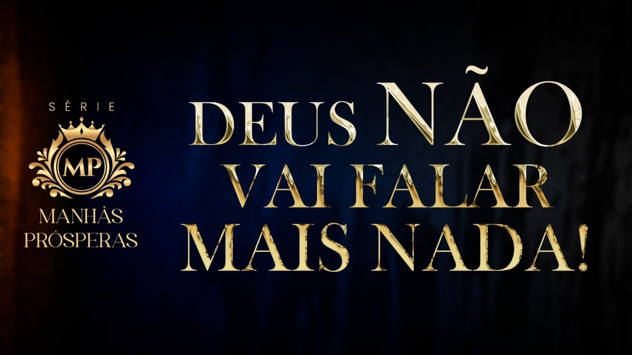 DEUS NÃO VAI FALAR MAIS NADA! | SÉRIE "MANHÃS PRÓSPERAS" #07