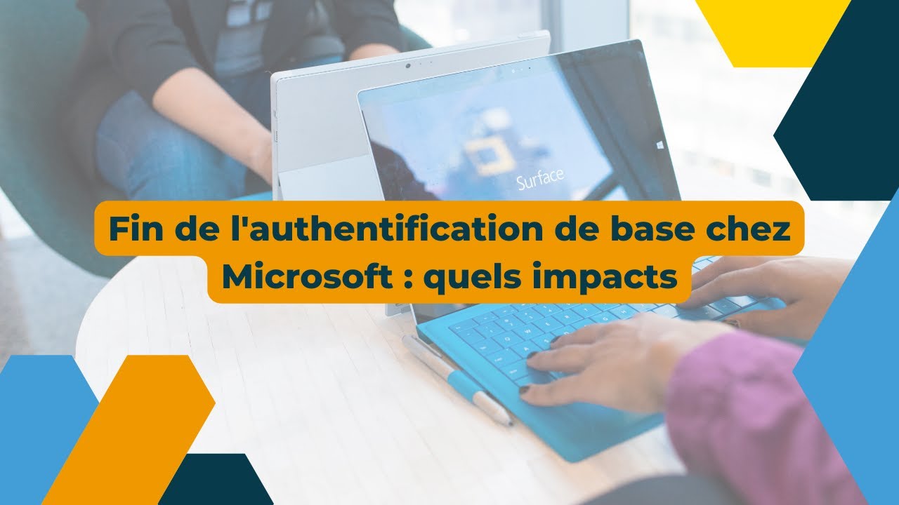 Webinaire | Fin de l'authentification de base chez Microsoft : quels impacts