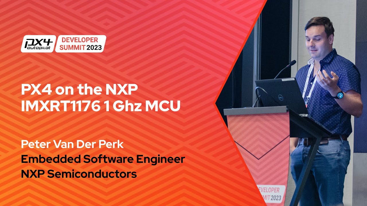 PX4 on the NXP IMXRT1176 1 Ghz MCU - Peter van der Perk, NXP Semiconductors
