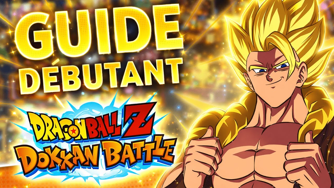 BIEN DEBUTER DOKKAN EN 2026 : LE GUIDE COMPLET !