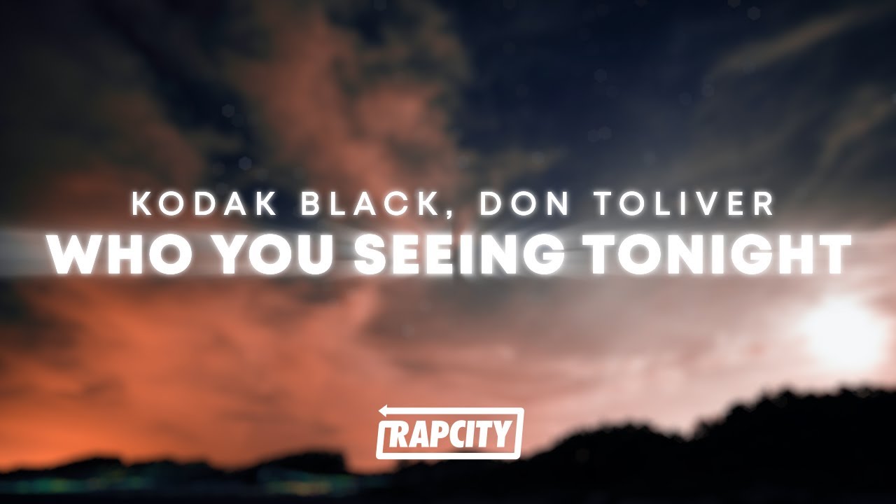 Kodak Black, Don Toliver - Who You Seeing Tonight (Lyrics)