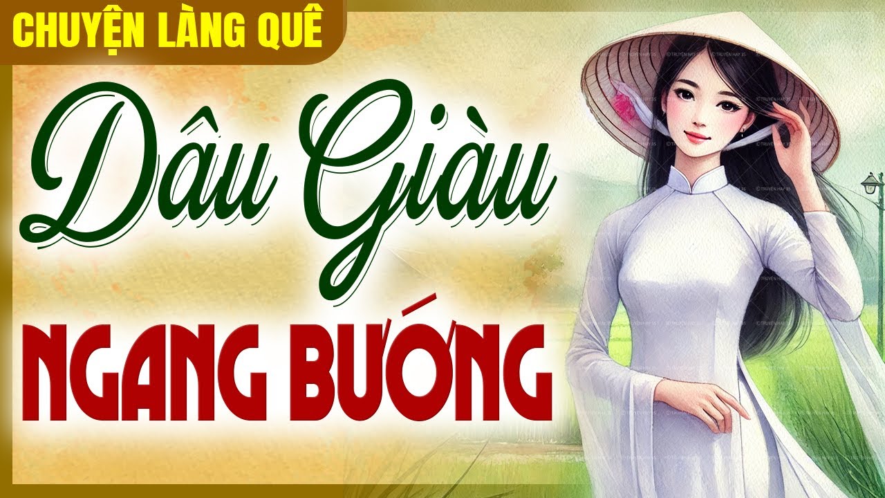 Chuyện làng quê 2025: Dâu Giàu Ngang Bướng trọn bộ - Kể chuyện đêm khuya ngủ ngon