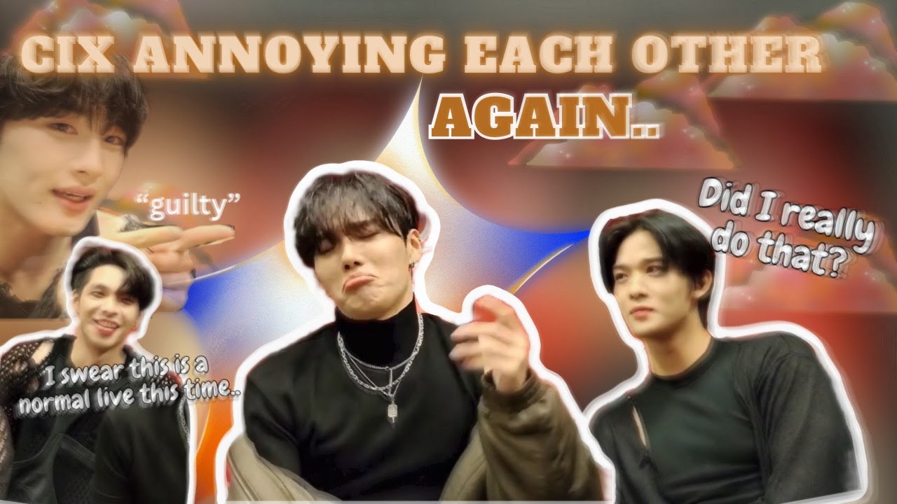 Cix annoying each other just like siblings would do