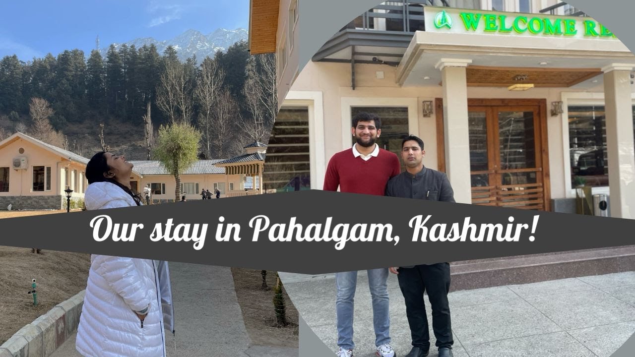 Welcome Restort | Pahalgam, Kashmir | Resort & Room Tour