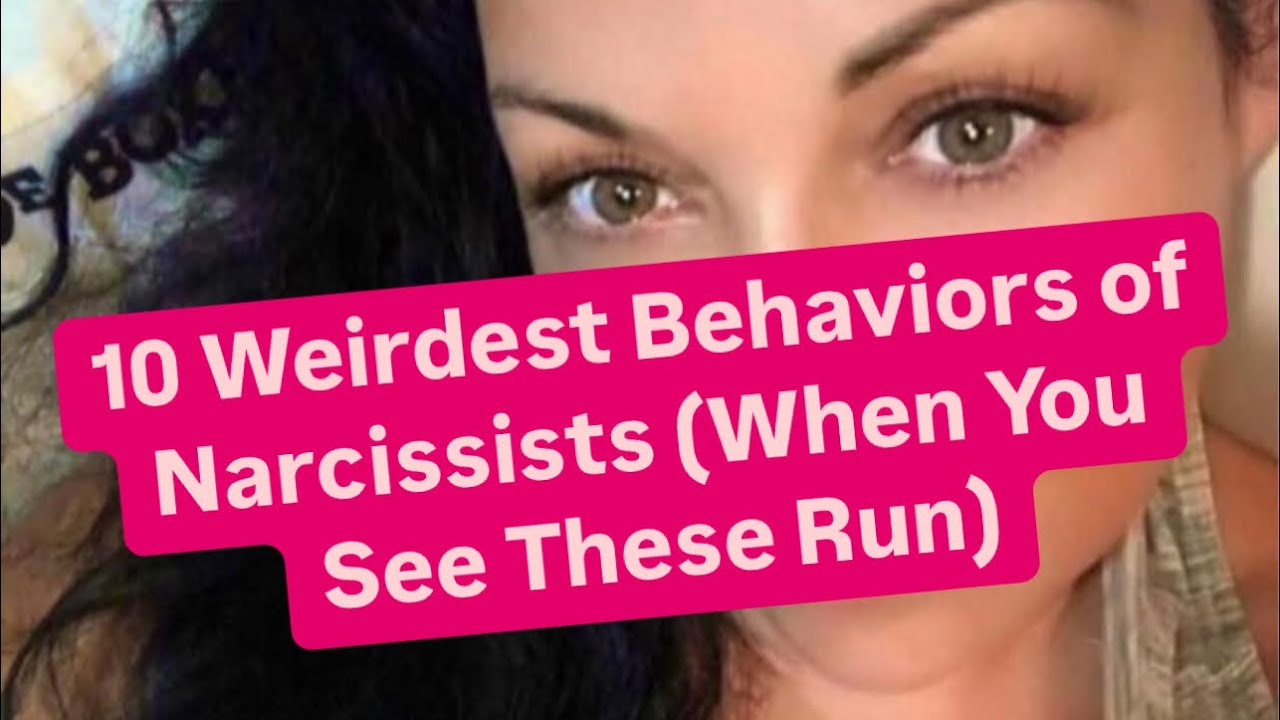 10 Weirdest Behaviors of Narcissists (When You See These Run)