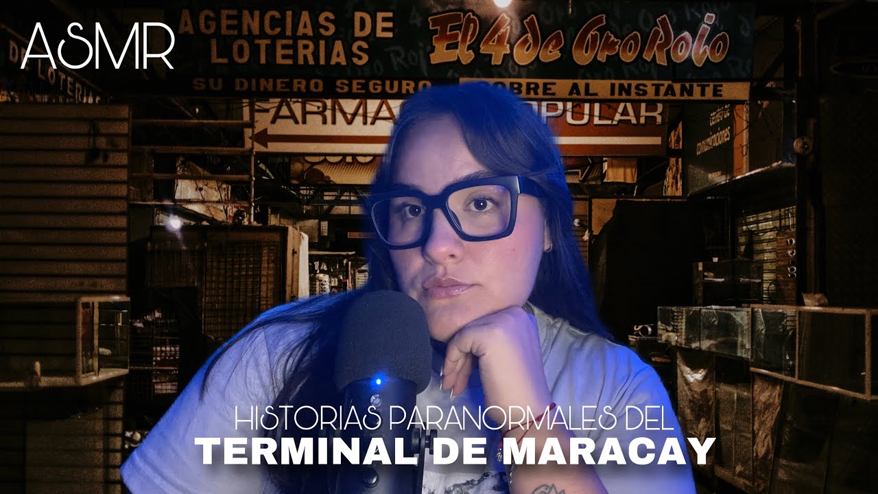 ASMR | HISTORIAS PARANORMALES DEL TERMINAL DE PASAJEROS DE MARACAY😰