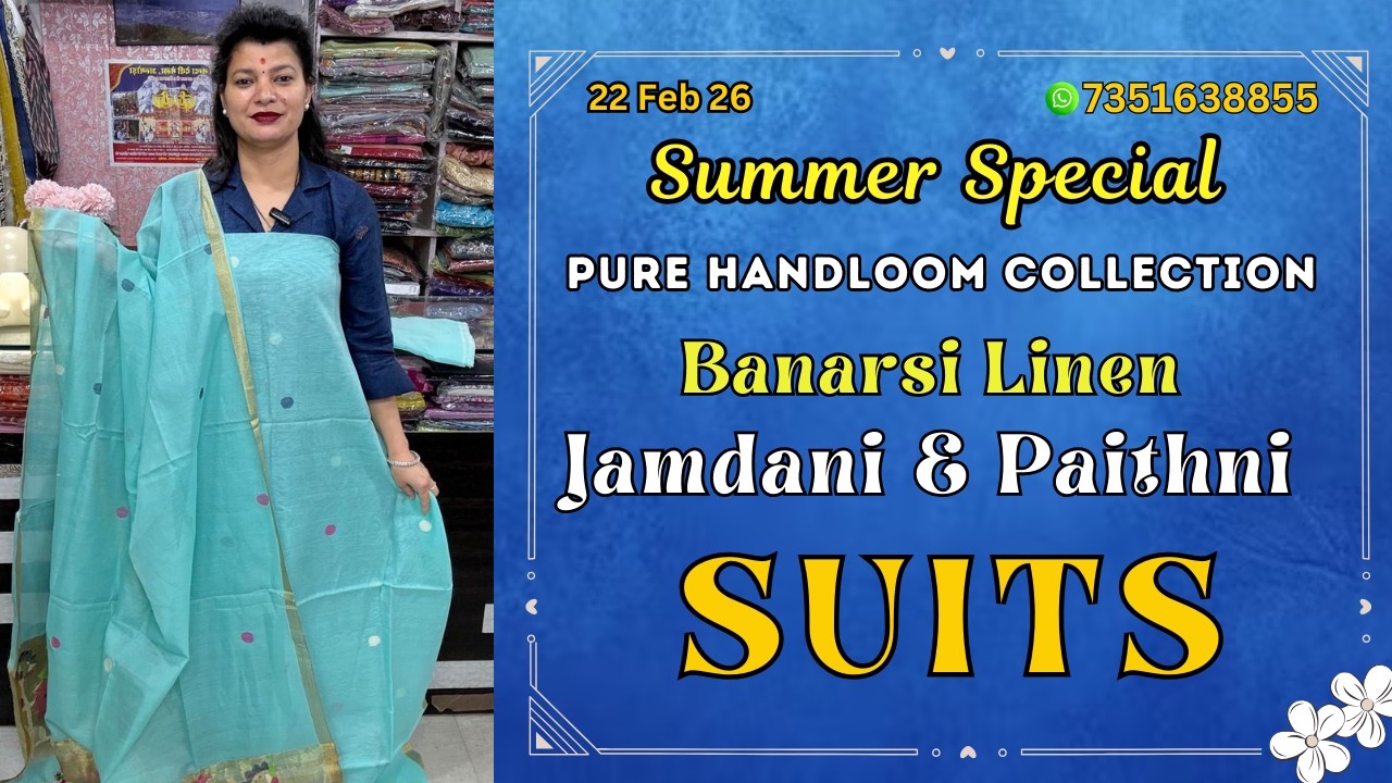 22 Feb 26 | Summer Special: Pure Handloom Banarasi Linen Jamdani & Paithani Suits ✅