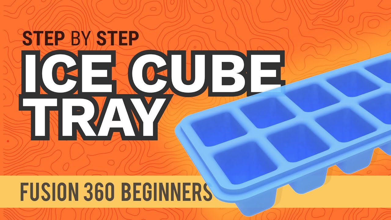 How to 3D Model an Ice Cube Tray - Learn Autodesk Fusion 360 in 30 Days: Day #5